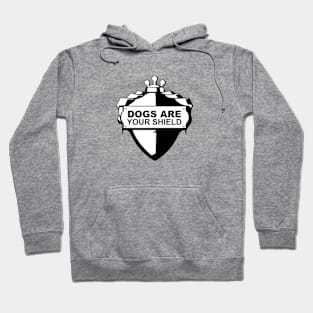 Dogs Are Your Shield - Love Dogs - Gift For Dog Lover Hoodie